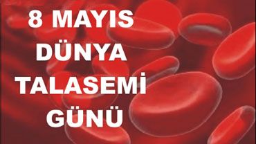 08 MAYIS DÜNYA TALASEMİ GÜNÜ
