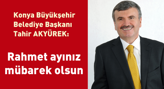“Rahmet ayınız mübarek olsun”