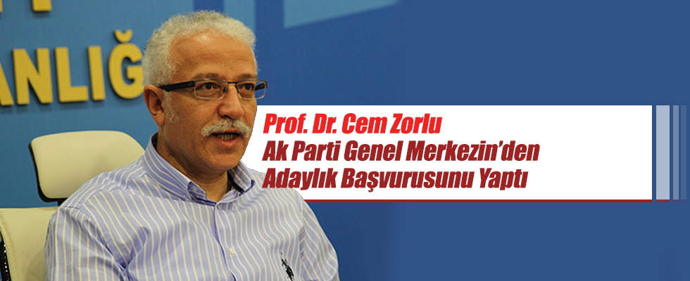 Prof.Dr.Cem Zorlu Adaylık Başvurusunu Yaptı