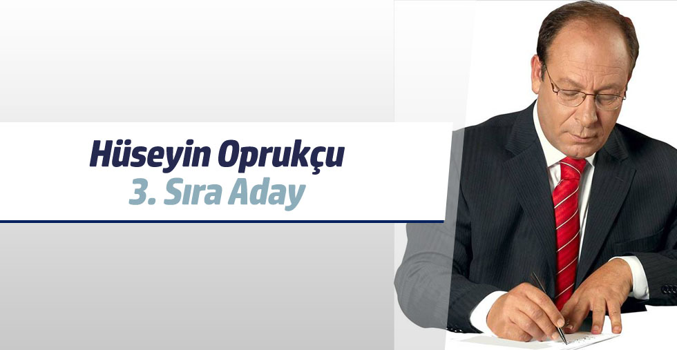 Hüseyin Oprukçu  3. Sıra Aday