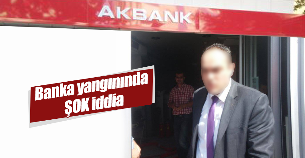 Ereğli’de Banka Yangını’nda Şok İddia