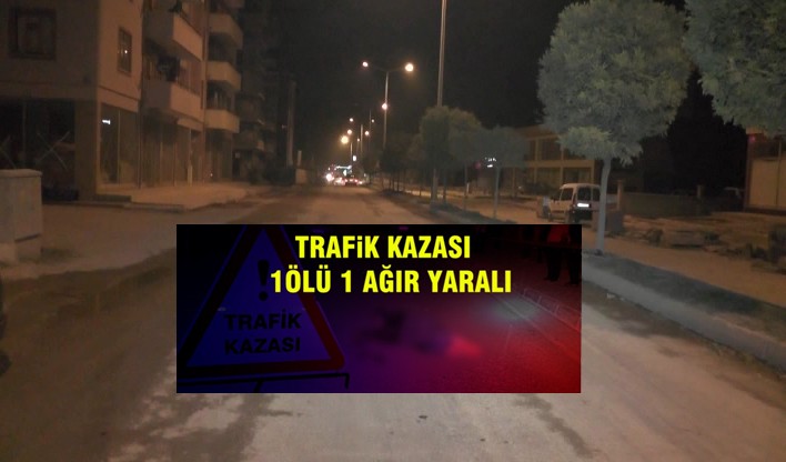 YİNE BİLİNEN YOLYİNE TRAFİK KAZASI : 1 ÖLÜ 1 YARALI