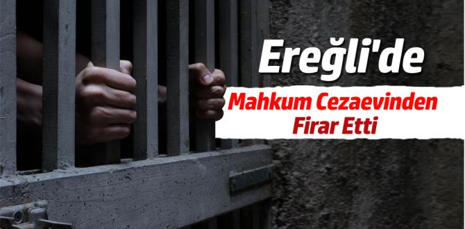Ereğli’de Mahkum Cezaevinden Firar Etti