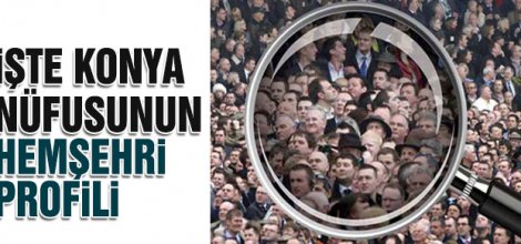 KONYA NÜFUSUNUN HEMŞEHRİ PROFİLİ