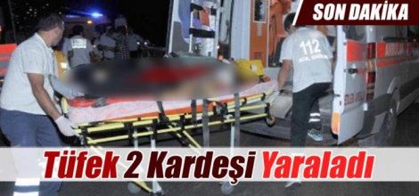 Kazayla Ateş Alan Tüfek 2 Kardeşi Yaraladı