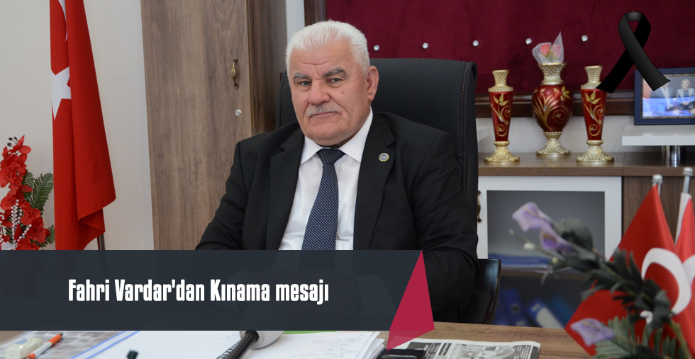 Vardar'dan Kınama mesajı