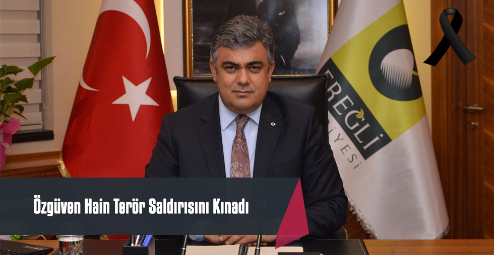 Özgüven Hain Terör Saldırısını Kınadı