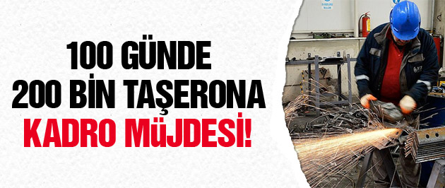 200 Bin taşerona kadro müjdesi