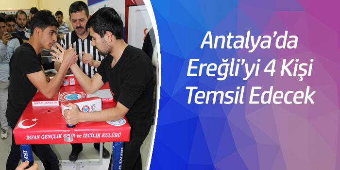 Bilek Güreşinde Ereğli'yi Antalya’da 4 kişi temsil edecek