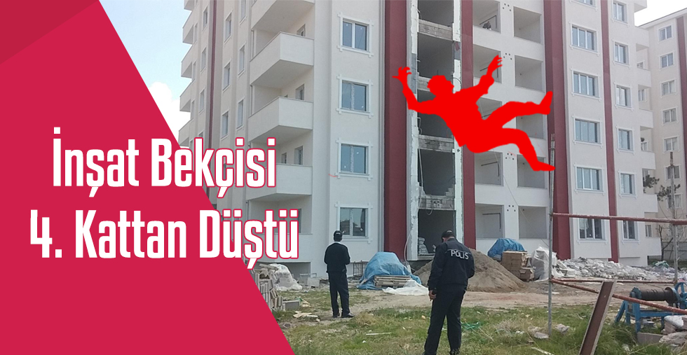 İnşaatın 4. Katından düşen bekçi yaralandı