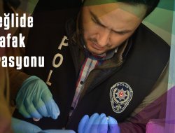 Ereğli'de Şafak Operasyonu