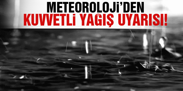 Meteoroloji'den  Sağanak Yağış Uyarısı
