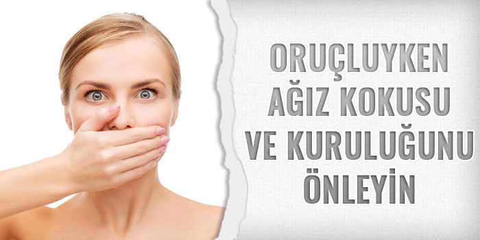Oruçluyken Ağız Kokusunu Önlemenin 6 Yolu