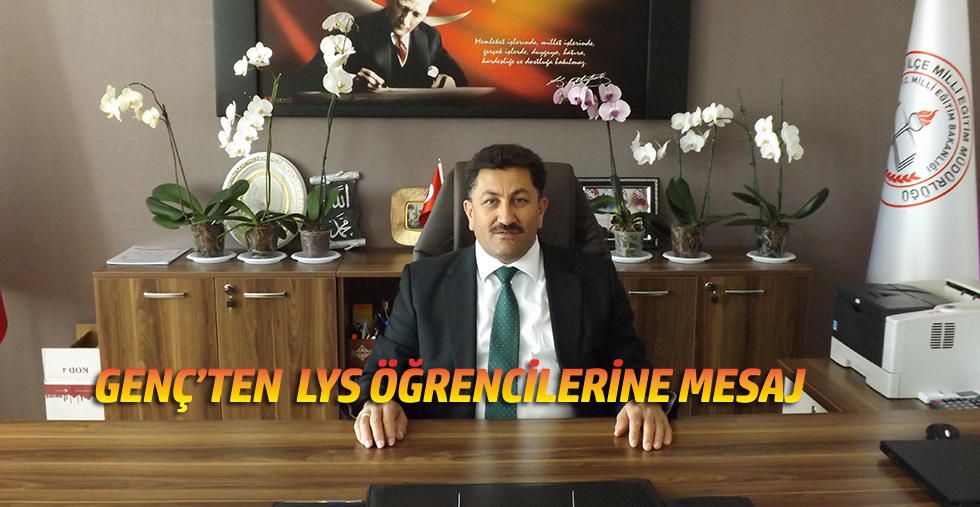 Milli Eğitim Müdürümüz İradet GENÇ’in LYS Mesajı