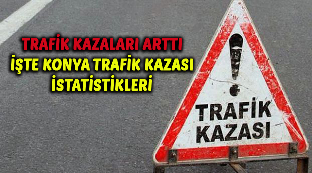 Konya Karayolu Trafik Kaza İstatistikleri