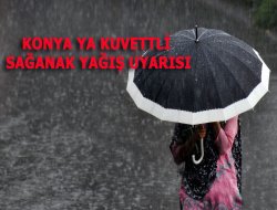 Konya’ya Sağanak Yağış Uyarısı