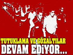 EREĞLİ’DE GÖZALTI VE TUTUKLAMALAR ARTARAK DEVAM ETTİ