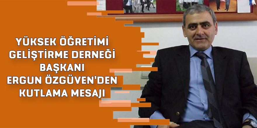 ERGUN ÖZGÜVEN’DEN KUTLAMA MESAJI