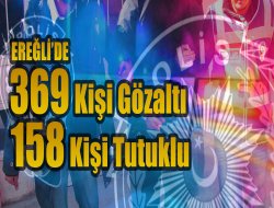 EREĞLİ DE FETÖ DAN 158 KİŞİ TUTUKLANDI