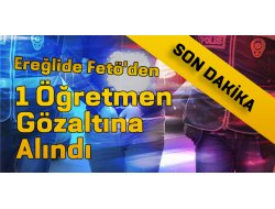 FETÖ DEN 1 ÖĞRETMEN GÖZALTINA ALINDI