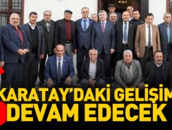 Karatay’daki Gelişim Devam Edecek