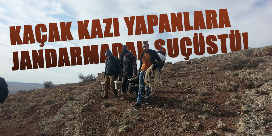 Kaçak Kazı Yapanlara Jandarmadan Suçüstü!
