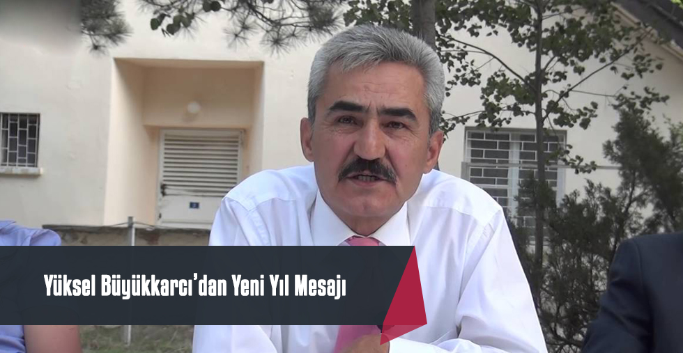 Büyükkarcı Yeni Yıl Mesajı Yayımladı