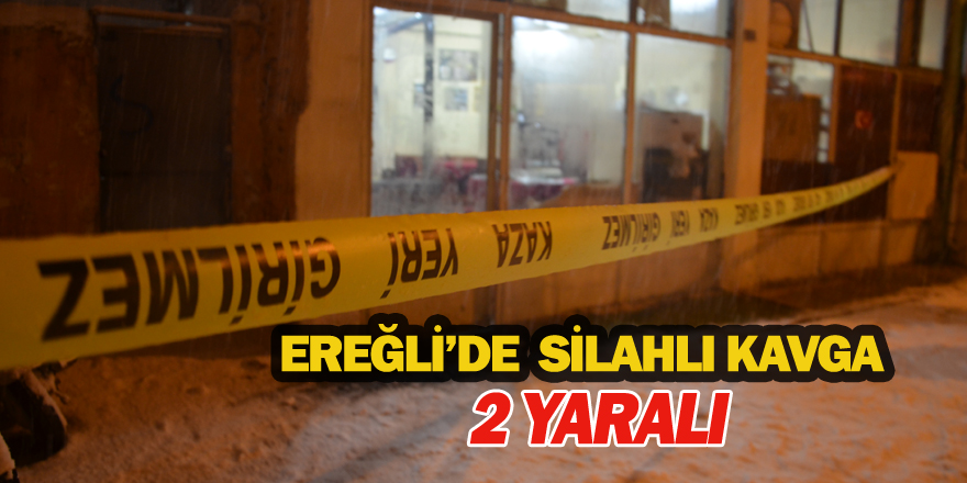 Ereğli’de Silahla Yaralama Olayı 2 Yaralı