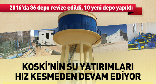 KOSKİ’nin Su Yatırımları Hız Kesmeden Devam Ediyor