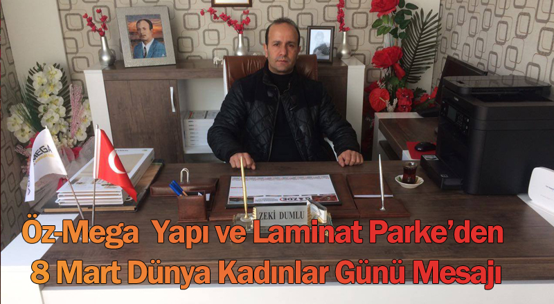  Öz-Mega Yapıdan Dünya Kadınlar Günü Mesajı