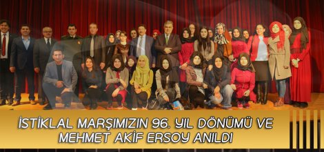İSTİKLAL MARŞIMIZIN 96. YIL DÖNÜMÜ VE MEHMET AKİF ERSOY ANILDI