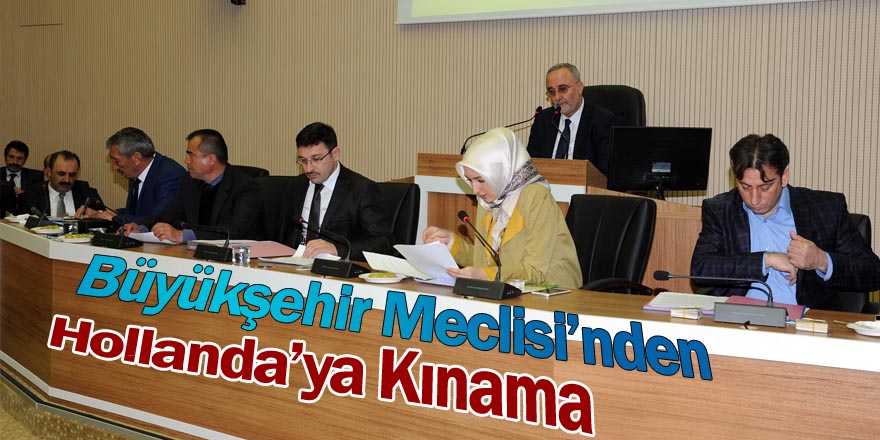Büyükşehir Meclisi’nden Hollanda’ya Kınama