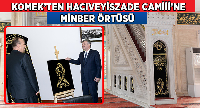 KOMEK’ten Hacıveyiszade Camiii’ne Minber Örtüsü