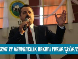 GIDA, TARIM VE HAYVANCILIK BAKANI FARUK ÇELİK EREĞLİ’DE