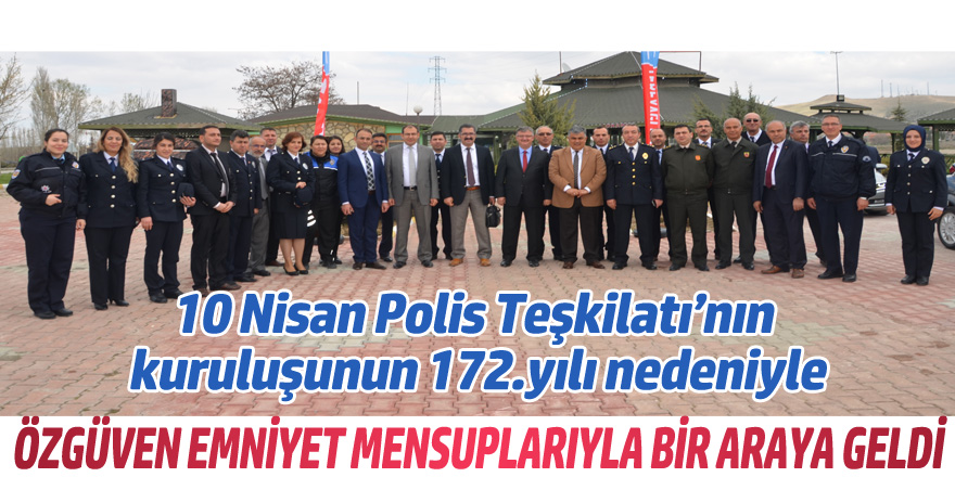 BAŞKAN ÖZGÜVEN EMNİYET MENSUPLARIYLA BİR ARAYA GELDİ