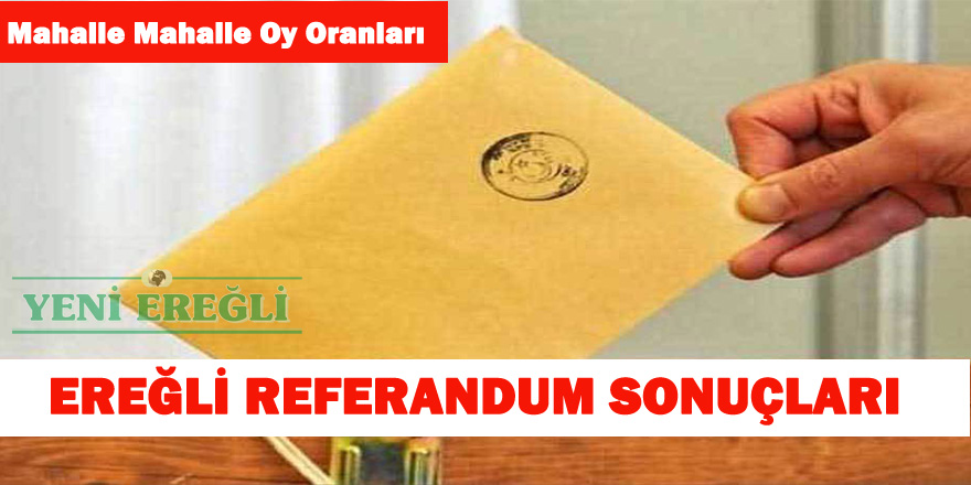 İşte  Ereğli'de Mahalle  Mahalle Sonuçlar