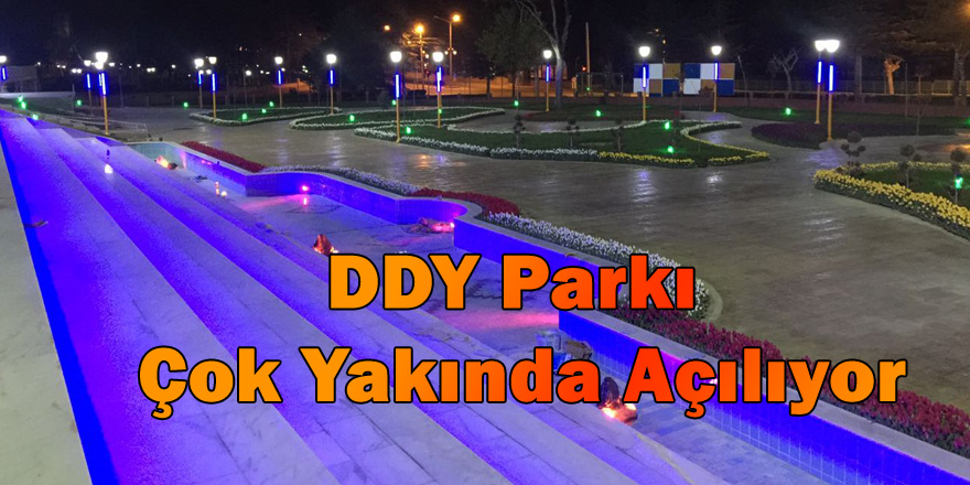 DDY Parkı Çok Yakında Açılıyor