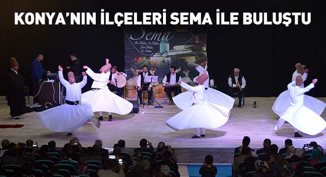 Konya’nın İlçeleri Sema İle Buluştu