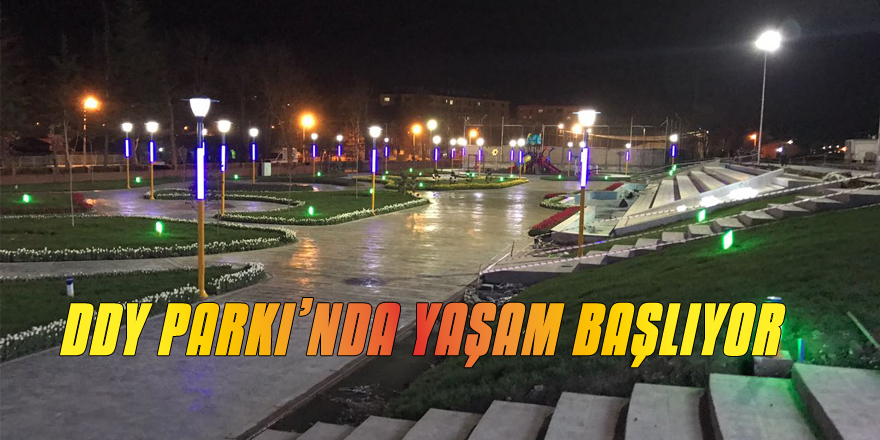 DDY PARKI’NDA YAŞAM BAŞLIYOR