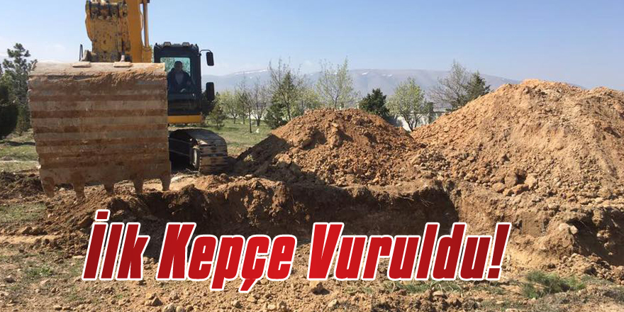 İlk Kepçe Vuruldu