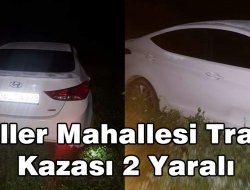Çiller Mahallesi trafik kazası 2 yarali