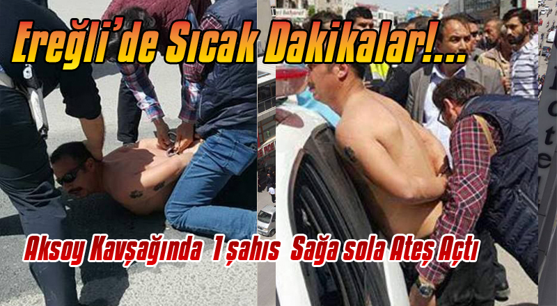 Ereğli'de Sıcak Dakikalar!...