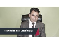 BAŞKAN SARIKAFA’DAN BERAT KANDİLİ MESAJI
