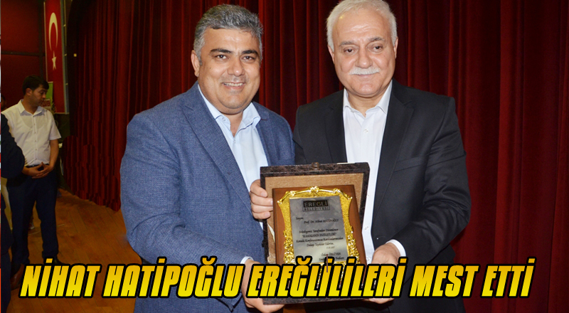 NİHAT HATİPOĞLU EREĞLİLİLERİ MEST ETTİ