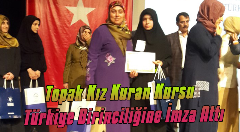 Topak Kız Kuran Kursu  Türkiye Birinciliğine İmza Attı