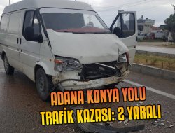 ADANA KONYA YOLU TRAFİK KAZASI: 2 YARALI