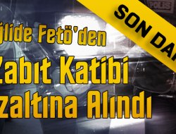 FETÖ DEN 2 KİŞİ GÖZALTINA ALINDI
