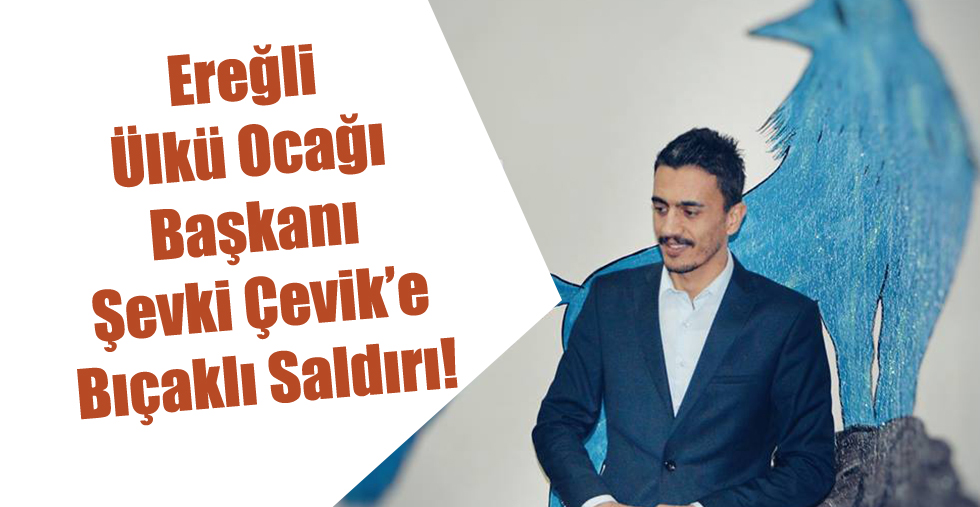 Ülkü Ocakları Başkan ve Yardımcısına Bıçaklı Saldırı!