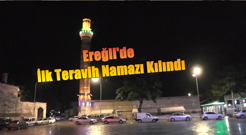 Ereğli'de İlk Teravih Namazı Kılındı