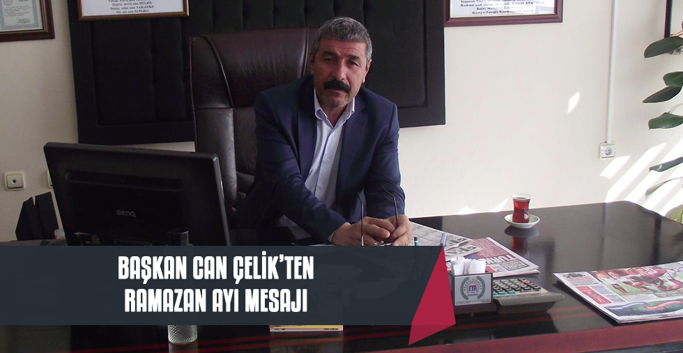 Can Çelik'tek  Ramazan Ayı  Mesajı